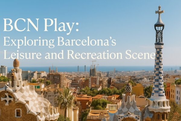 BCN Play: Discover Fun and Culture in Barcelona BCN Play
